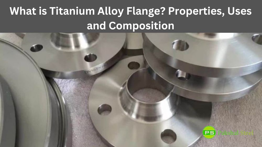 What is Titanium Alloy Flange? Properties, Uses and Composition